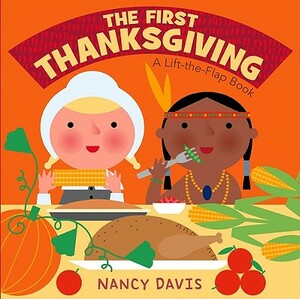 The First Thanksgiving: A Lift-The-Flap Book by Kathryn Lynn Davis