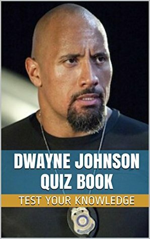 Dwayne Johnson Quiz Book - 50 Fun & Fact Filled Questions About Actor / WWE Wrestler Dwayne The Rock Johnson by Nancy Smith