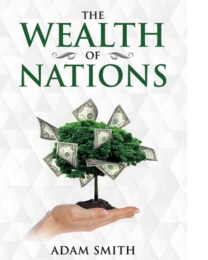 The Wealth of Nations: Annotated by Adam Smith