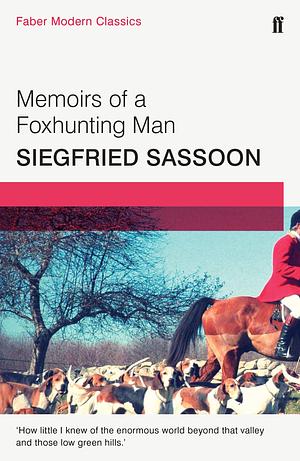 Memoirs of a Foxhunting Man: Faber Modern Classics by Siegfried Sassoon