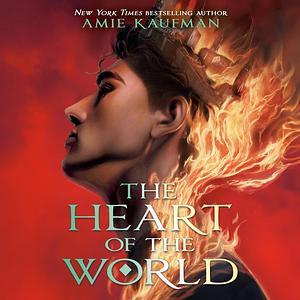 The Heart of the World by Amie Kaufman