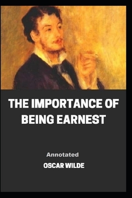 The Importance of Being Earnest Annotated by Oscar Wilde