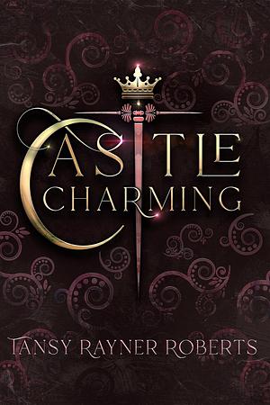 Castle Charming by Tansy Rayner Roberts