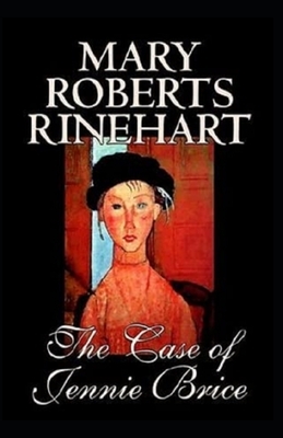 The Case of Jennie Brice Illustrated by Mary Roberts Rinehart