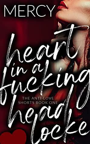 Heart in a Fxcking Headlocke by Mercy B