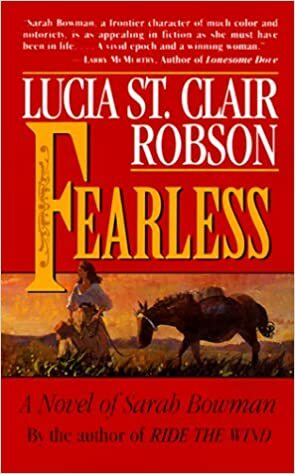 Fearless: A Novel of Sarah Bowman by Lucia St. Clair Robson