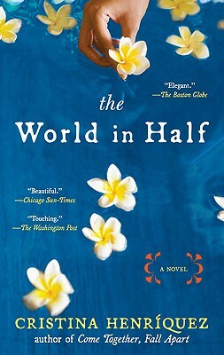 The World in Half by Cristina Henriquez