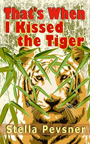 That's When I Kissed the Tiger by Stella Pevsner