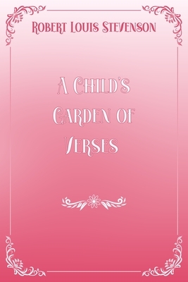 A Child's Garden of Verses: Pink & White Premium Elegance Edition by Robert Louis Stevenson