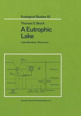 A Eutrophic Lake: Lake Mendota, Wisconsin by Thomas D. Brock