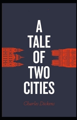A Tale of Two Cities Illustrated: by Charles Dickens (Classics) by Charles Dickens