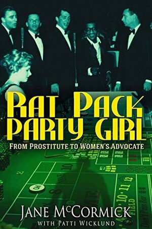 Rat Pack Party Girl: From Prostitute to Women's Advocate by Patti Wicklund, Jane McCormick