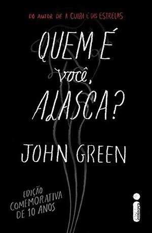 Quem é você, Alasca? - Edição comemorativa by John Green