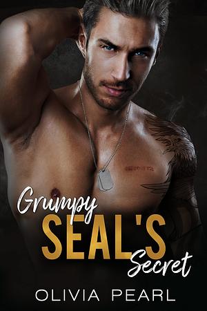 Grumpy SEAL's Secret by Olivia Pearl, Olivia Pearl