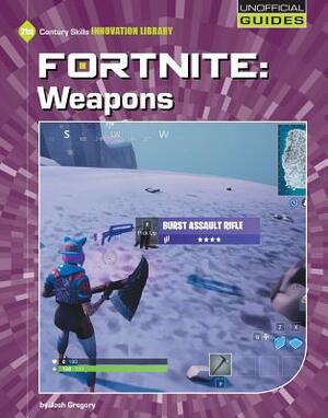 Fortnite: Weapons by Josh Gregory