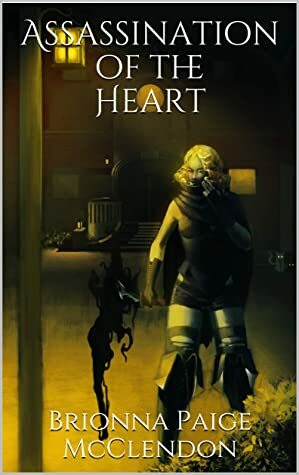 Assassination of the Heart by Brionna Paige McClendon