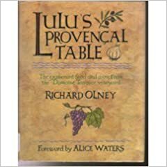 Lulu's Provencal Table: The Exuberant Food and Wine from Domaine Tempier Vineyard by Richard Olney