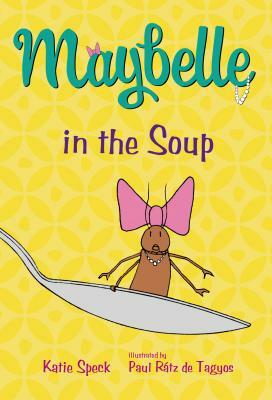 Maybelle in the Soup by Katie Speck