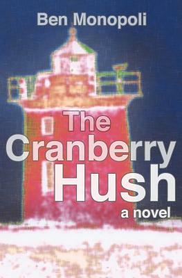 The Cranberry Hush by Ben Monopoli