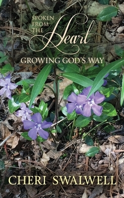 Spoken from the Heart: Growing God's Way by Cheri Swalwell