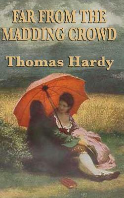 Far from the Madding Crowd by Thomas Hardy