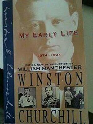 My Early Life. A Roving Commission. by Winston Churchill