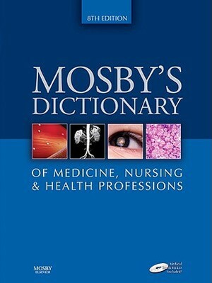Mosby's Dictionary of Medicine, Nursing & Health Professions by Tamara Myers