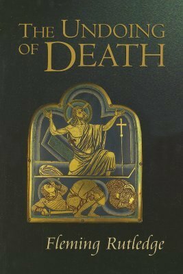 The Undoing of Death by Fleming Rutledge