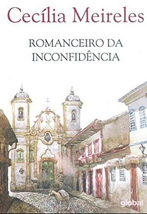 Romanceiro da inconfidência by Cecília Meireles