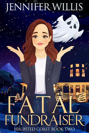 Fatal Fundraiser by Jennifer Willis