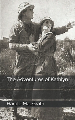 The Adventures of Kathlyn by Harold Macgrath