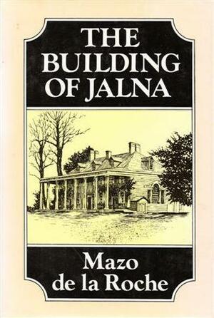 The Building Of Jalna by Mazo de la Roche, Dorothy Tutin