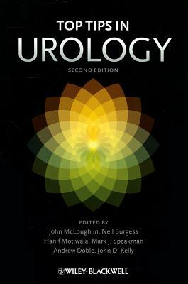 Top Tips in Urology by John McLoughlin, Hanif Motiwala, Neil Burgess
