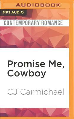 Promise Me, Cowboy by C.J. Carmichael