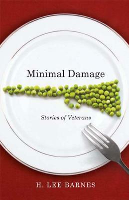 Minimal Damage: Stories of Veterans by H. Lee Barnes