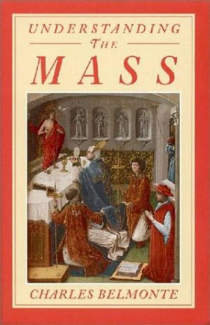 Understanding the Mass: Its Relevance to Daily Life by Charles Belmonte