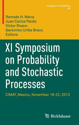 XI Symposium on Probability and Stochastic Processes: Cimat, Mexico, November 18-22, 2013 by 