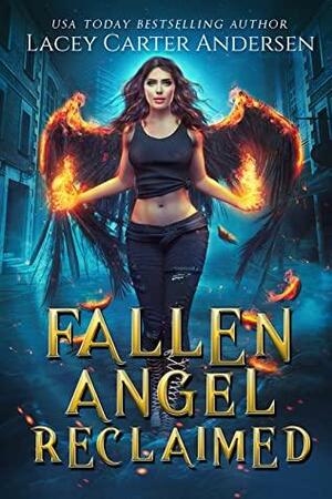 Fallen Angel Reclaimed: A Paranormal Reverse Harem Romance: An Angel and Her Demons: The Complete Series by Lacey Carter Andersen