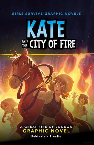 Kate and the City of Fire: A Great Fire of London  by Amy Rubinate