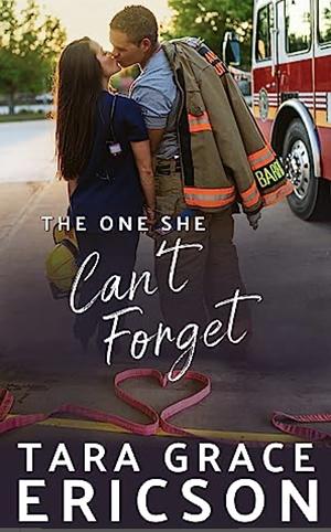 The One She Can't Forget: A Christian Firefighter Romance by Tara Grace Ericson, Tara Grace Ericson