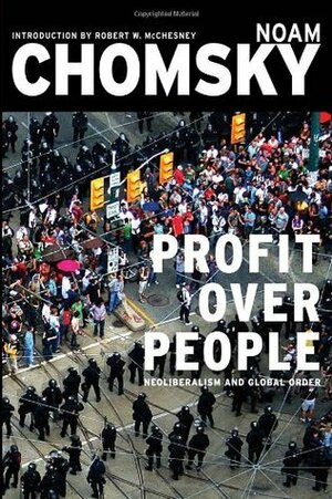 Profit Over People: Neoliberalism and Global Order by Robert W. McChesney, Noam Chomsky
