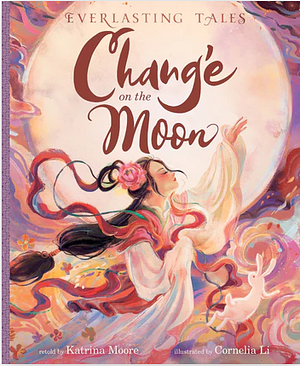 Chang'e on the Moon by Katrina Moore