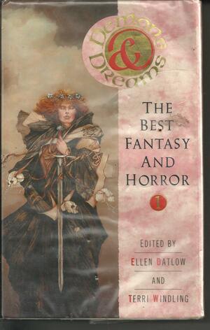 Demons and Dreams: The Best Fantasy and Horror, #1 by Ellen Datlow, Terri Windling