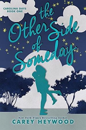 The Other Side of Someday by Carey Heywood