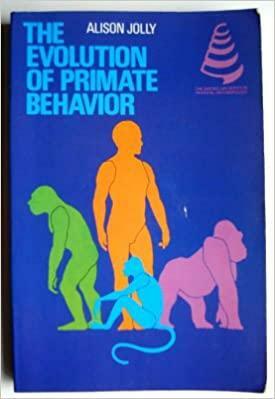 The Evolution Of Primate Behavior by Alison Jolly