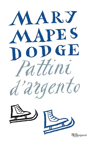 Pattini d'argento by Mary Mapes Dodge