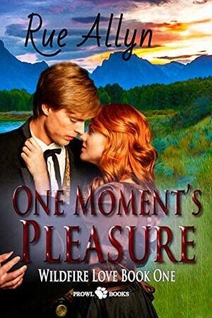 One Moment's Pleasure (Wildfire Love Book 1 by Rue Allyn