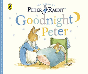 Goodnight Peter by Beatrix Potter