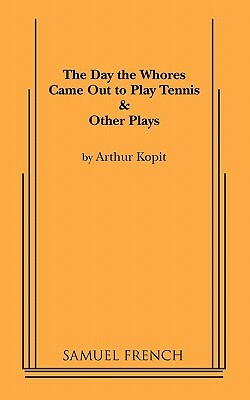 The Day the Whores Came Out to Play Tennis by Arthur Kopit