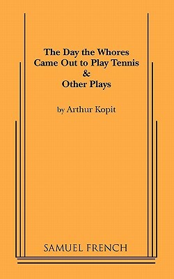 The Day the Whores Came Out to Play Tennis by Arthur Kopit